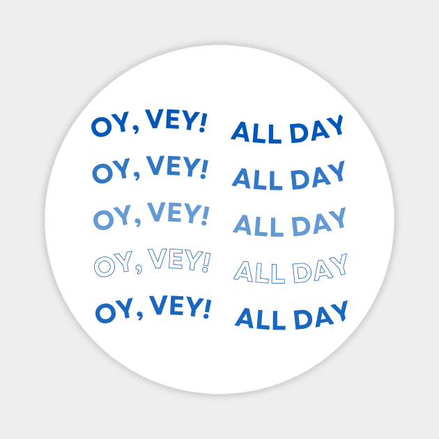 Oy Vey All Day Magnet by Uri Zehavi